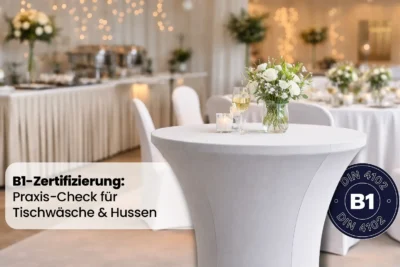 B1-Zertifizierung: Praxis-Check für Tischwäsche & Hussen