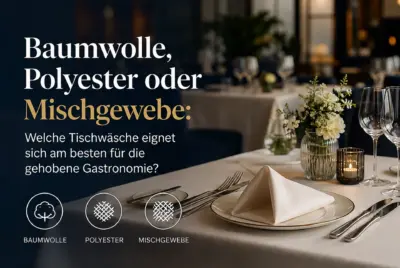 Vergleich von Tischwäsche aus Baumwolle, Polyester und Mischgewebe für die gehobene Gastronomie.
